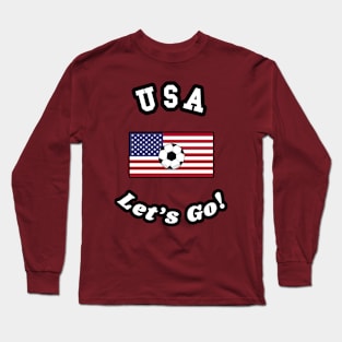 ⚽ USA Soccer, Stars and Stripes Flag, Let's Go! Team Spirit Long Sleeve T-Shirt